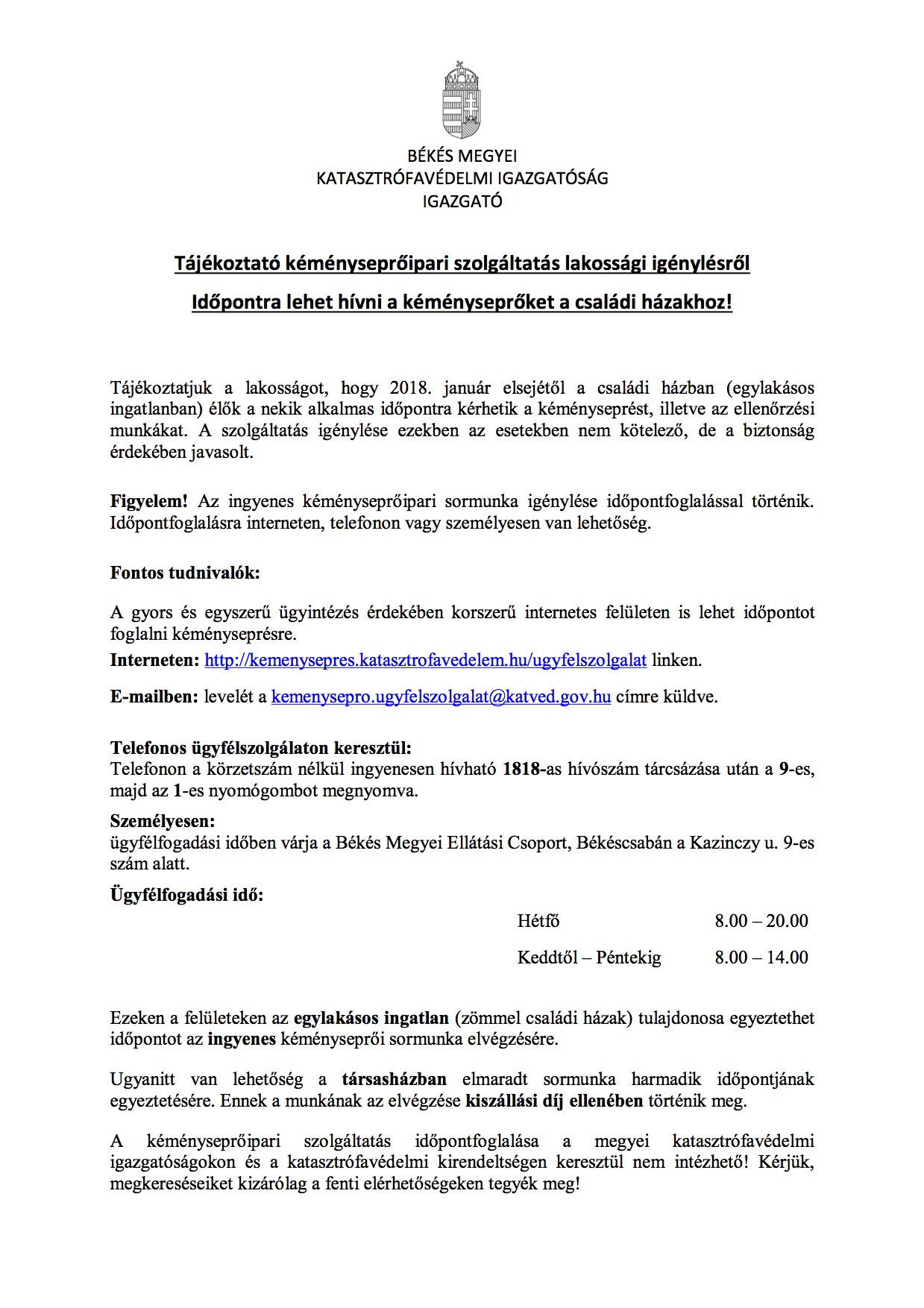 Tájékoztató kéményseprőipari szolgáltatás lakossági igénylésről Időpontra lehet hívni a kéményseprőket a családi házakhoz!